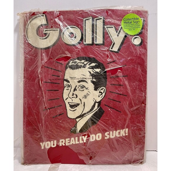 Momentum Brands Other - Golly ! You Really Do Suck Metal Sign New Old Stock ***READ***